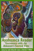 Ayahuasca Reader : Encounters with the Amazon's Sacred Vine