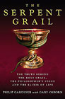 The Serpent Grail: The Truth Behind the Holy Grail, the Philosopher's Stone and the Elixir of Life