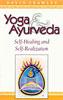 Yoga and Ayurveda: Self-Healing and Self-realization