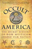 Occult America: The Secret History of How Mysticism Shaped Our Nation (Hardcover)