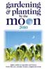 Gardening and Planting by the Moon 2010: Higher Yields in Vegetables and Flowers